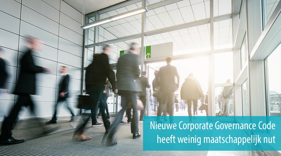 Nieuwe Corporate Governance Code heeft weinig maatschappelijk nut Nieuwe Corporate Governance Code heeft weinig maatschappelijk nut