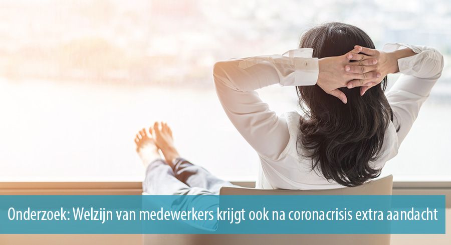 Onderzoek: Welzijn van medewerkers krijgt ook na coronacrisis extra aandacht