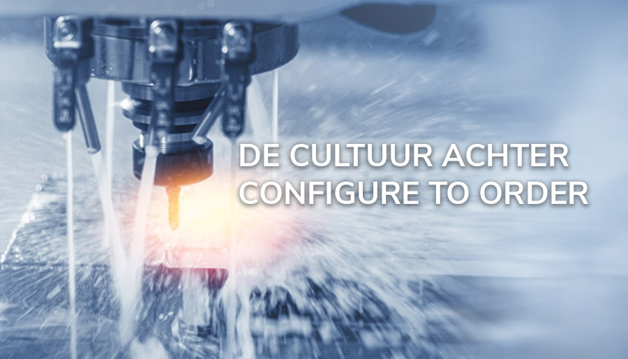 Het bouwen van de cultuur achter configure-to-order in de maakindustrie
