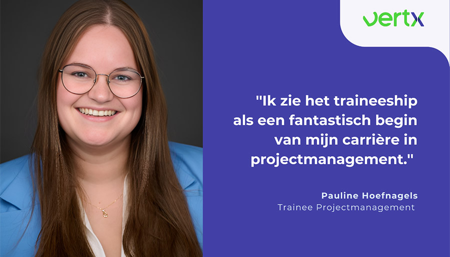 Pauline Hoefnagels over haar traineeship bij VertX: ‘Een vliegende start in projectmanagement’