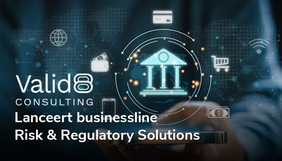 Valid8 Consulting lanceert business line Risk & Regulatory Solutions
