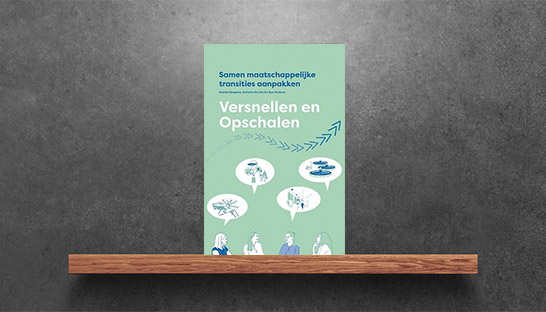 ‘Versnellen en opschalen’: Lessen voor samenwerken aan transities