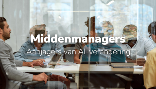 Middenmanagers zijn belangrijke aanjagers van AI-verandering