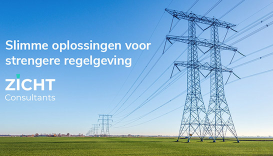 ZICHT Consultants helpt netbeheerder: Strengere regelgeving, slimme oplossingen