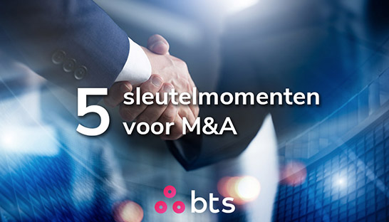 Vijf sleutelmomenten om fusies en overnames te laten slagen