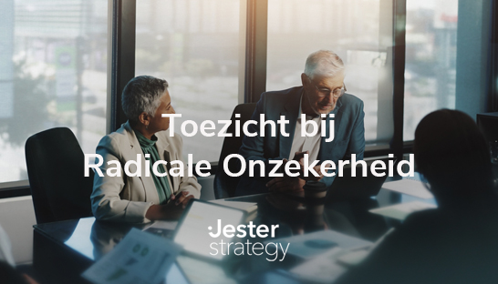 Hoe houd ik als commissaris toezicht op strategie bij radicale onzekerheid?