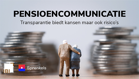 Pensioencommunicatie: Meer transparantie biedt kansen maar ook risico’s