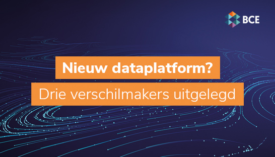 Nieuw dataplatform aanschaffen? Deze drie zaken maken het verschil